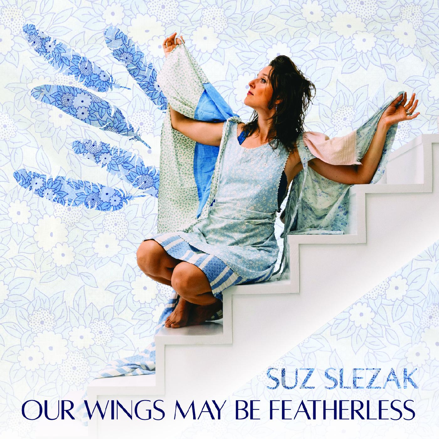 Suz Slezak - Our Wings May Be Featherless (Vinyl) - Joco Records