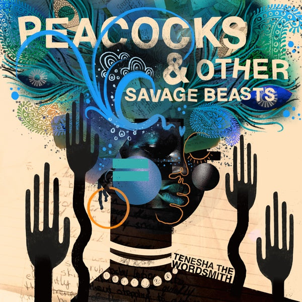 Tenesha The Wordsmith - Peacocks & Other Savage Beasts (Vinyl)