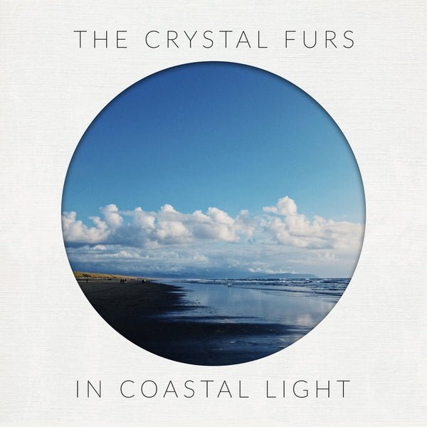 The Crystal Furs - In Coastal Light (LP) - Joco Records
