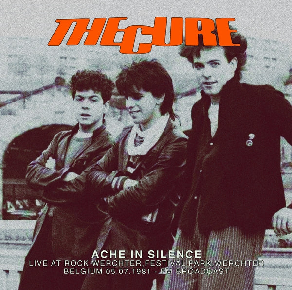 The Cure - Belgium 05.07.1981 - Fm Broadcast Ache In Silence: Live At Rock Werchter, Festival Park, Werchter