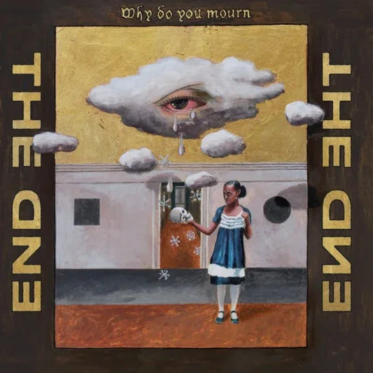 THE END - Why Do You Mourn