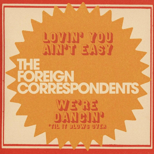 The Foreign Correspondents - Lovin' You Ain't Easy (7", Mystery Color Vinyl) - Joco Records