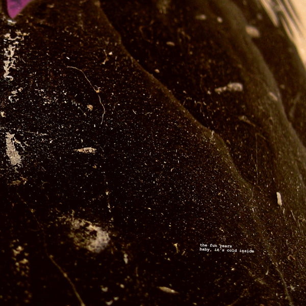 THE FUN YEARS - It's Cold Inside Baby