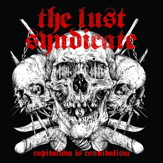 THE LUST SYNDICATE - Capitalism is Cannibalism
