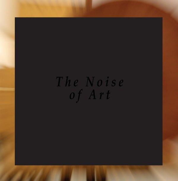 The Noise Of Art: Blixa Bargeld, Luciano Chessa, F - The Noise Of Art: Works For Intonarumori (2 LP) - Joco Records