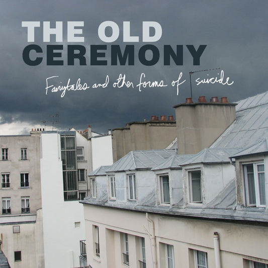 The Old Ceremony - Fairytales And Other Forms Of Suicide (Vinyl)