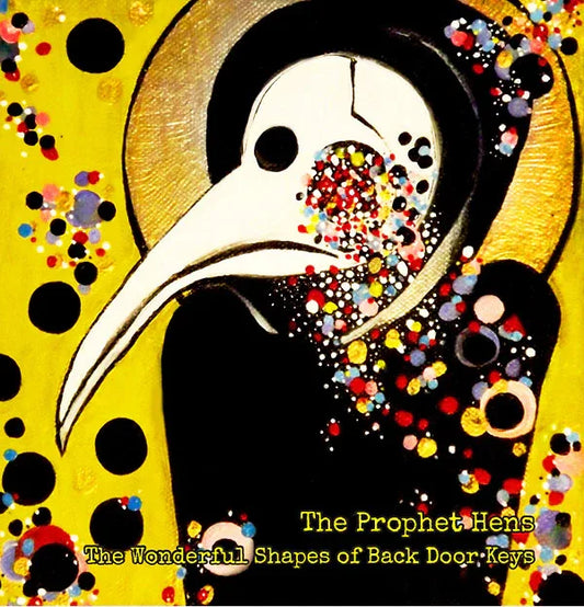 THE PROPHET HENS - The Wonderful Shapes Of Back Door Keys
