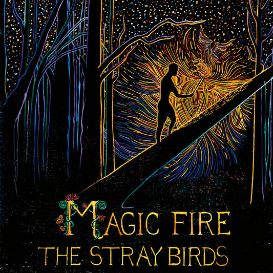 The Stray Birds - Magic Fire (Vinyl)