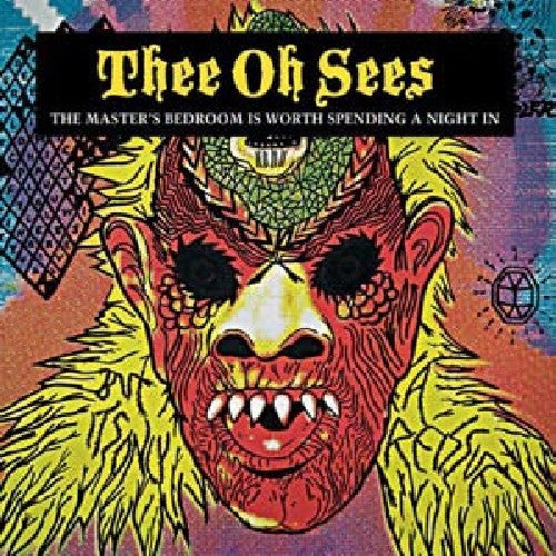 Thee Oh Sees - The Master's Bedroom Is Worth Spending A Night In