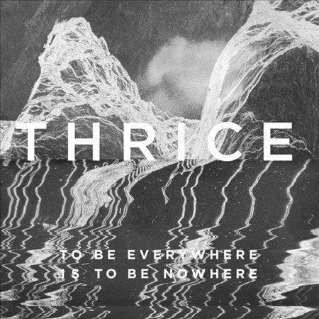 Thrice - To Be Everywhere Is To Be Nowhere  (Vinyl)