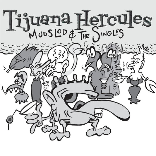 Tijuana Hercules - Mudslod and the Singles (White Vinyl) (LP) - Joco Records
