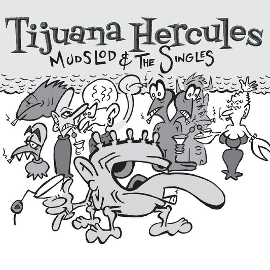 Tijuana Hercules - Mudslod and the Singles (WHITE VINYL) - Joco Records