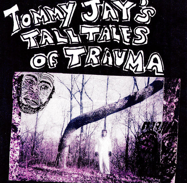 TOMMY JAY - Tommy Jay's Tall Tales Of Trauma