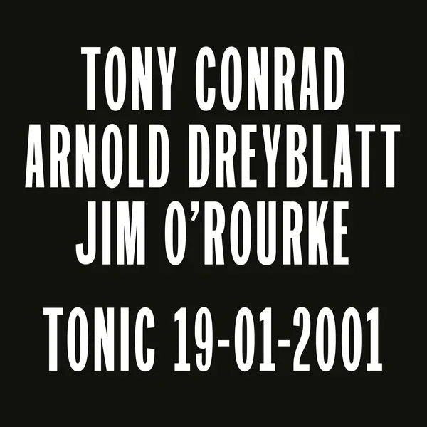 Tony Conrad, Arnold Dreyblatt, Jim O'Rourke - Tonic 19-01-2001 (LP) - Joco Records