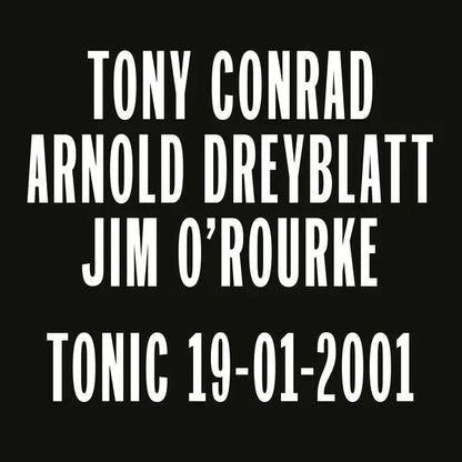 Tony Conrad, Arnold Dreyblatt, Jim O'Rourke - Tonic 19-01-2001 (LP) - Joco Records