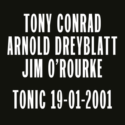 Tony Conrad, Arnold Dreyblatt, Jim O'Rourke - Tonic 19-01-2001 (LP)