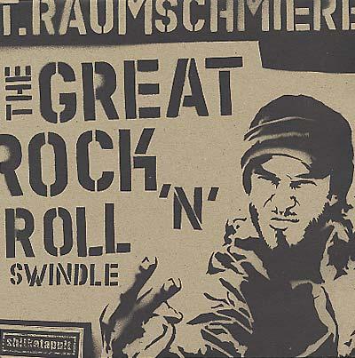 T.RAUMSCHMIERE - The Great Rock'n'Roll Swindle