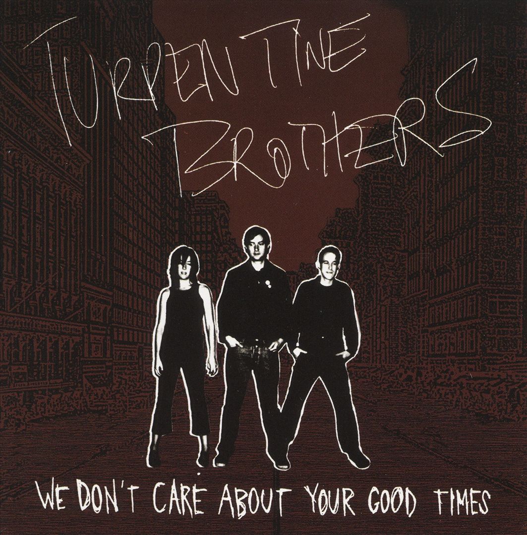 Turpentine Brothers - We Don't Care About Your Good Times (Vinyl) - Joco Records