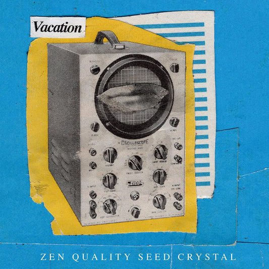 Vacation - Zen Quality Seed Crystal (Vinyl) - Joco Records