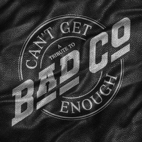 Various Artists - Can't Get Enough: A Tribute to Bad Company