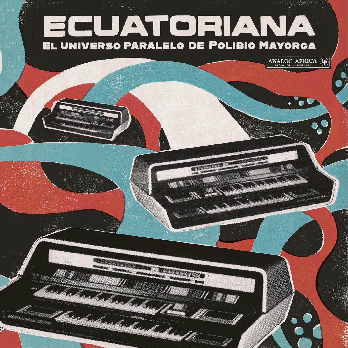 Various Artists - Ecuatoriana - El Universo Paralelo de Polibio Mayorga 1969-1981 (LP) - Joco Records