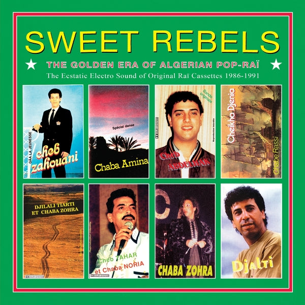 Various Artists - Sweet Rebels: The Golden Era Of Algerian Pop-Rai - The Ecstatic Electro Sound Of Original Rai Cassettes 1986-91 Selected By Cheb Gero