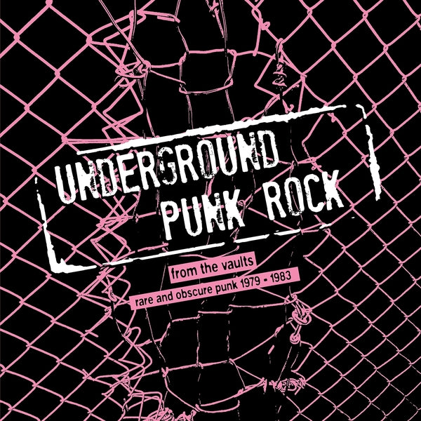 Various Artists - Underground Punk Rock: From The Vaults - Rare And Obscure Punk 1979-1983
