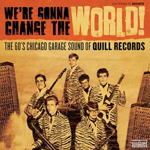 Various Artists - We're Gonna Change The World: The 60's Chicago Garage Sound Of Quill Records (LP) - Joco Records