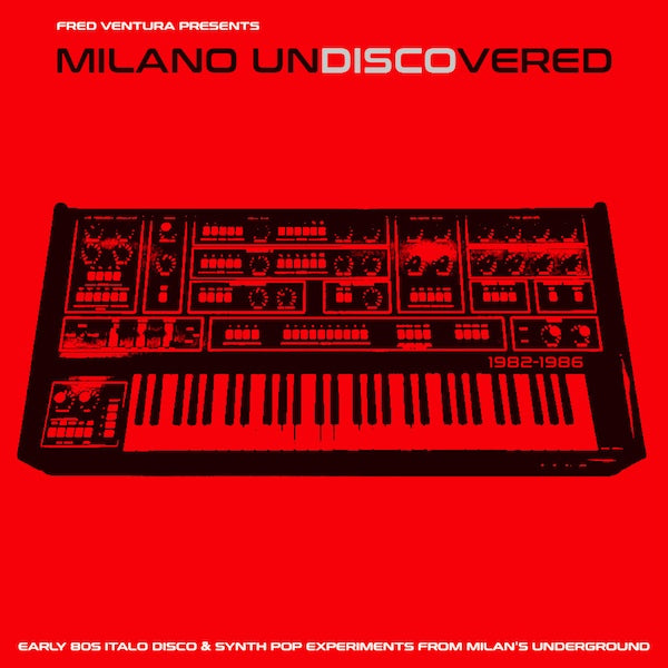 Various Atrists - Milano Undiscovered: Early 80S Italo Disco & Synth Pop Experiments From Milan'S Underground