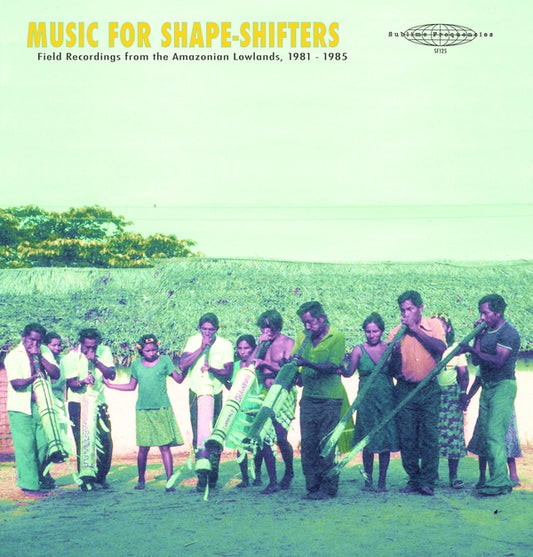 Wakuenai (Curripaco) - Music for Shape-Shifters: Field Recordings from the Amazonian Lowlands, 1981-1985 (LP)