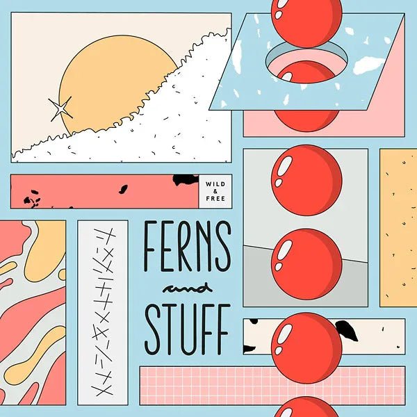 Wild & Free - Ferns And Stuff (LP) - Joco Records