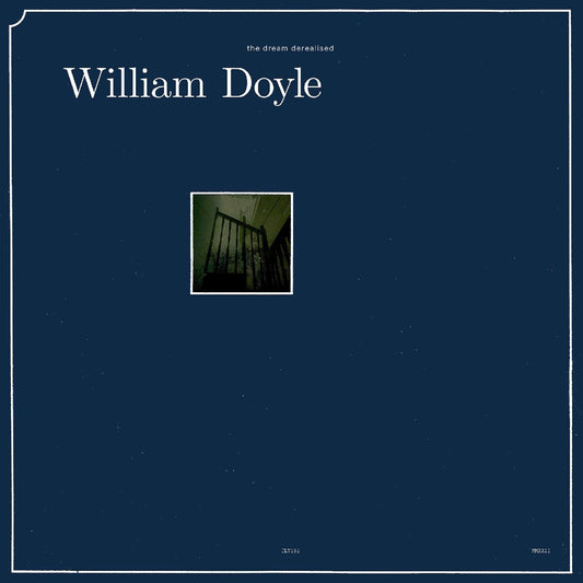 William Doyle - The Dream Derealised (Vinyl)