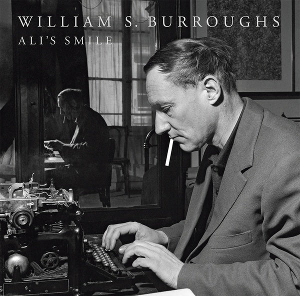 WILLIAM S. BURROUGHS - Ali's Smile