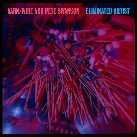Yarn/Wire And Pete Swanson - Eliminated Artist (LP) - Joco Records
