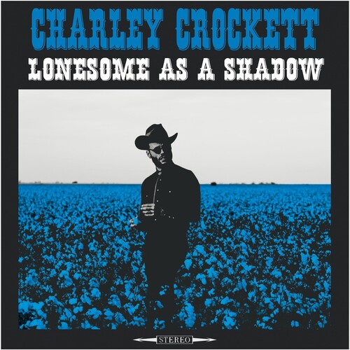 Charley Crockett - Lonesome As A Shadow (180 Gram Vinyl) - Joco Records