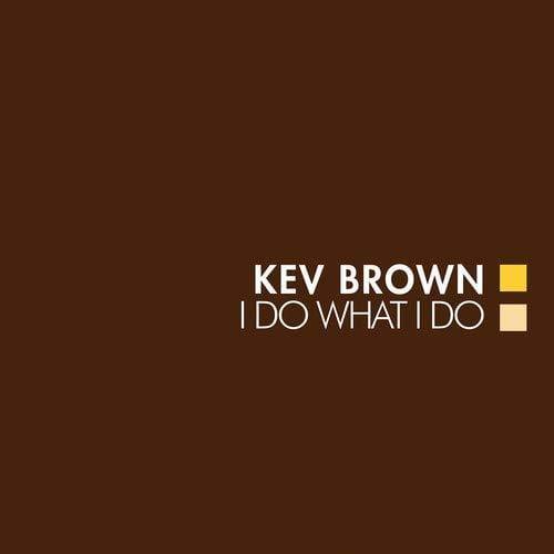 Brown,Kev - I Do What I Do (Vinyl) - Joco Records