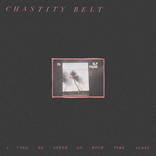Chastity Belt - I Used To Spend So Much Time Alone (Vinyl) - Joco Records