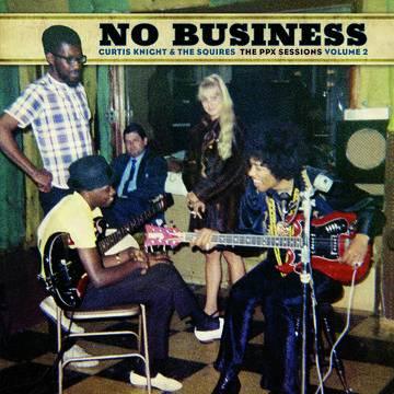 Curtis Knight & The Squires - No Business: The PPX Sessions, Volume 2 (RSD, Black Friday 2020 Exclusive, Brown Vinyl) (LP) - Joco Records