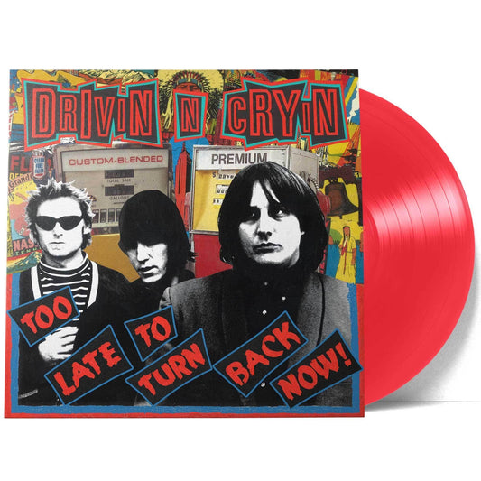 Drivin N Cryin - Too Late To Turn Back Now (Monostereo Transparent Red Exclusive Vinyl) - Joco Records