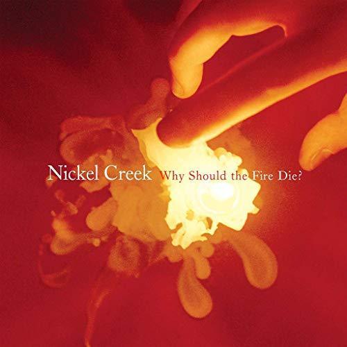 Nickel Creek - Why Should The Fire Die? (2 LP) - Joco Records