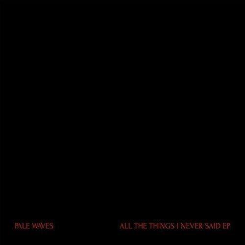 Pale Waves - All The Things I Never Said (12") (Vinyl) - Joco Records