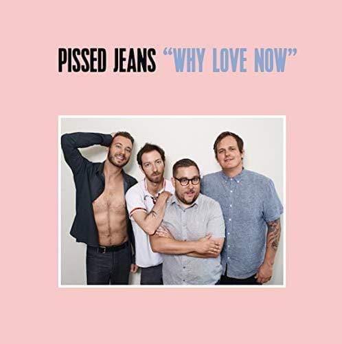 Pissed Jeans - Why Love Now  (Vinyl) - Joco Records