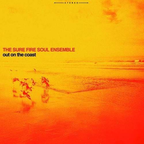Sure Fire Soul Ensemble - Out On The Coast (Vinyl) - Joco Records
