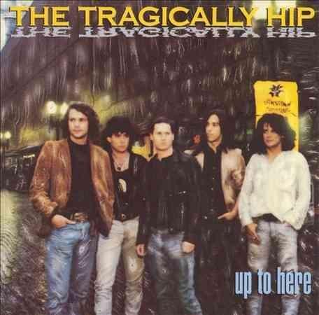 Tragically Hip - Up To Here (Vinyl) - Joco Records